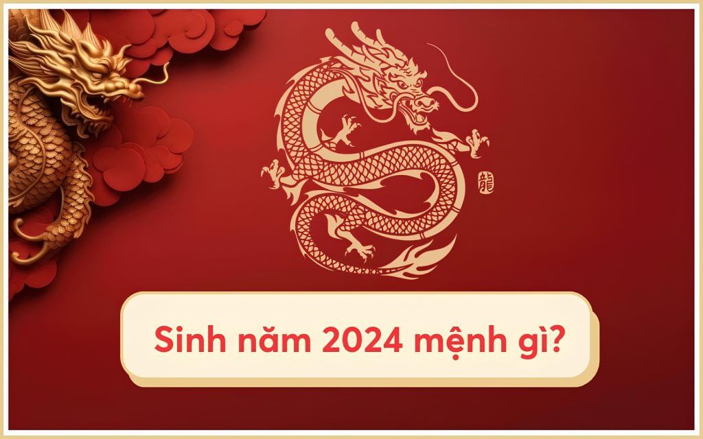 2024 mệnh gì? Thông tin chi tiết và ứng dụng thực tiễn
