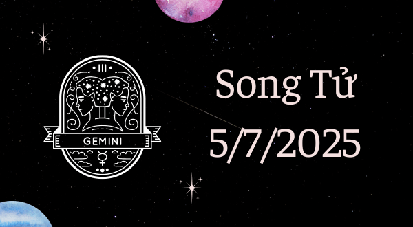 Song Tử Hôm Nay - Tử vi Song Tử ngày 5/7/2025