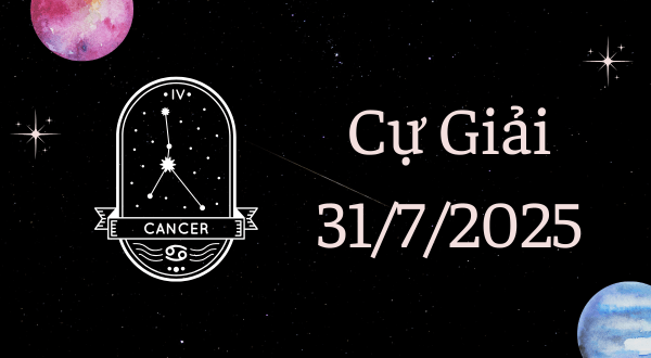 Cự Giải Hôm Nay - Tử vi Cự Giải ngày 31/7/2025