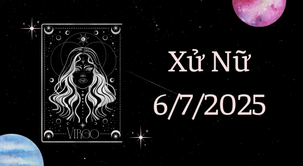 Xử Nữ Hôm Nay - Tử vi Xử Nữ ngày 6/7/2025