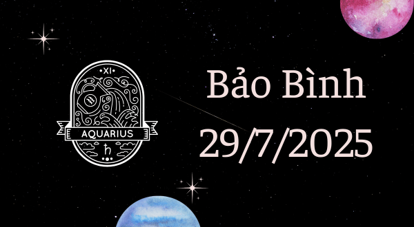 Bảo Bình Hôm Nay - Tử vi Bảo Bình ngày 29/7/2025
