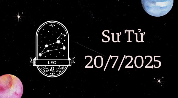 Sư Tử Hôm Nay - Tử vi Sư Tử ngày 20/7/2025