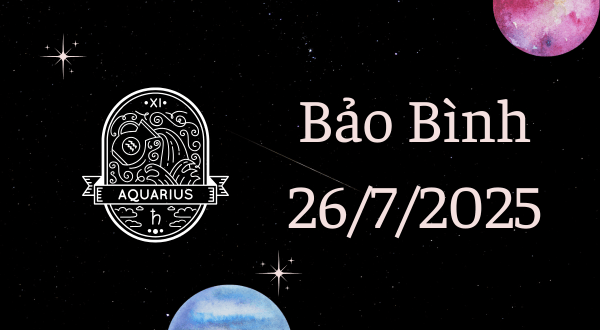 Bảo Bình Hôm Nay - Tử vi Bảo Bình ngày 26/7/2025