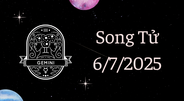 Song Tử Hôm Nay - Tử vi Song Tử ngày 6/7/2025
