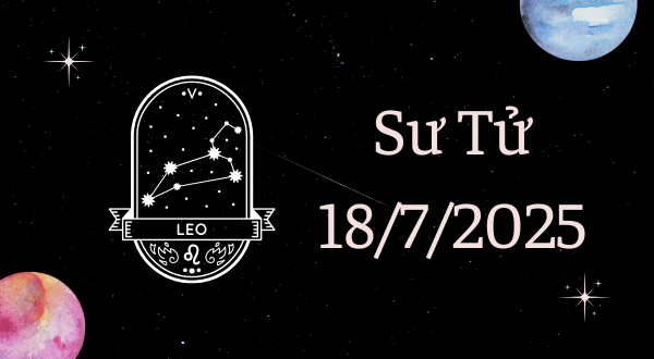 Sư Tử Hôm Nay - Tử vi Sư Tử ngày 18/7/2025