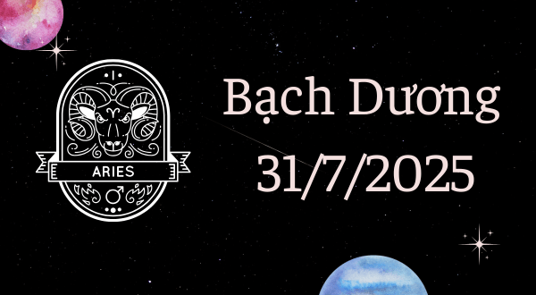 Bạch Dương Hôm Nay - Tử vi Bạch Dương ngày 31/7/2025