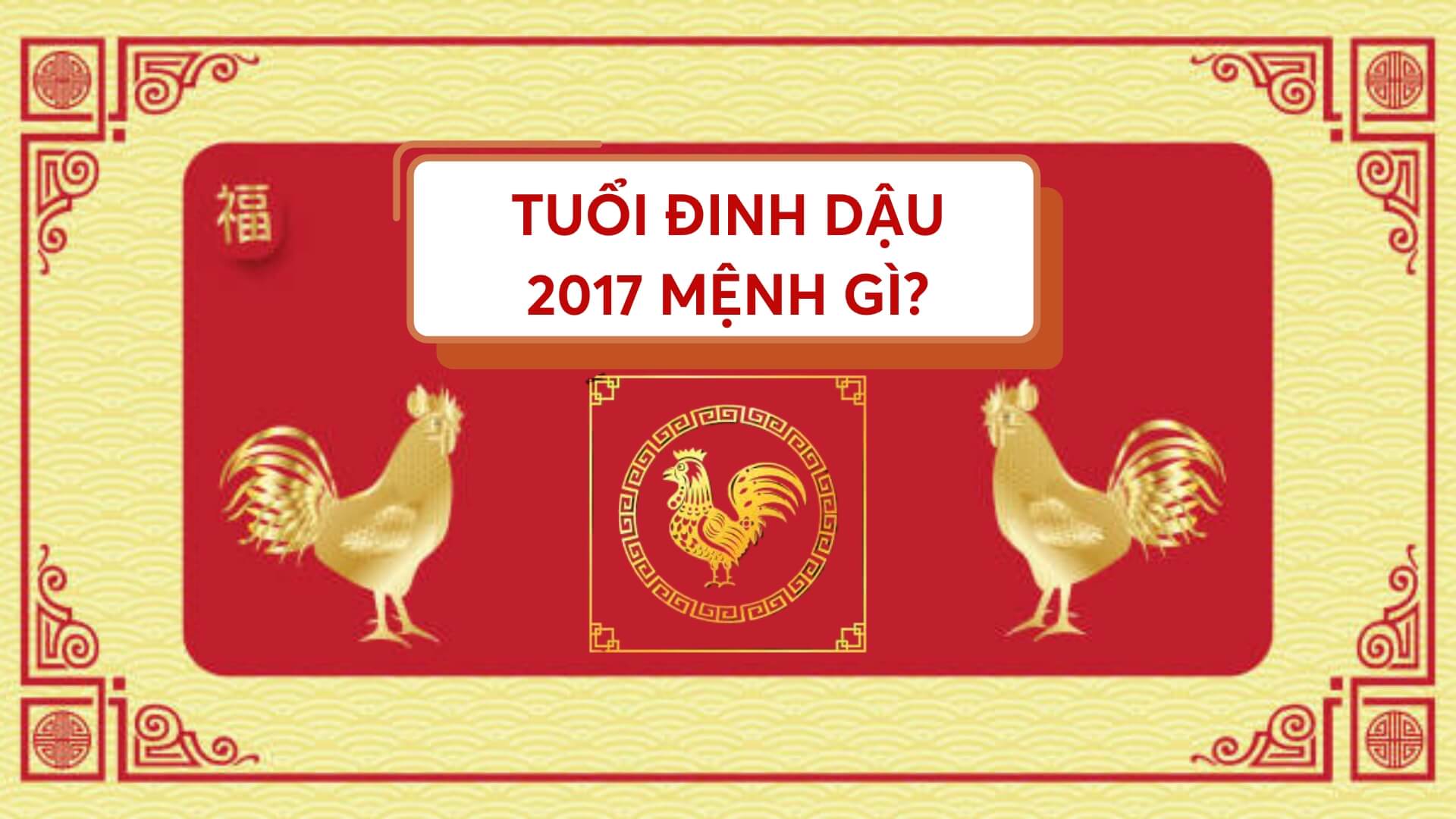 2017 mệnh gì? Giải thích ngũ hành năm 2017 và ứng dụng chi tiết phong thủy